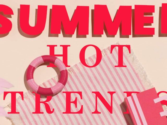 Τα πιο Hot Trends καλοκαιριού